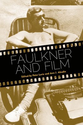 Peter Lurie, Ann J. Abadie - Faulkner and Film, Häftad