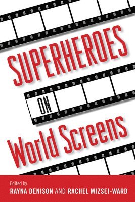 Rayna Denison, Rachel Mizsei-Ward - Superheroes on World Screens, Häftad