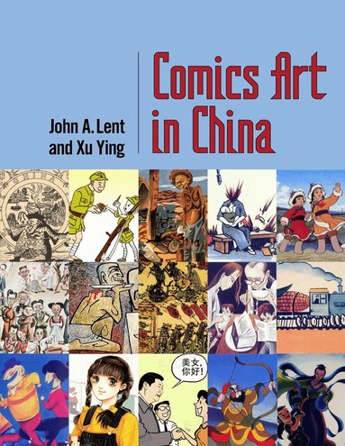 John A. Lent, Xu Ying - Comics Art in China, Inbunden