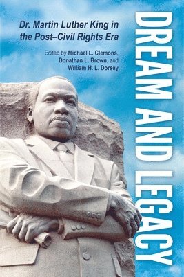 Michael L. Clemons, Donathan L. Brown, William H. L. Dorsey, Michael L Clemons, Donathan L Brown, William H L Dorsey - Dream and Legacy, Inbunden