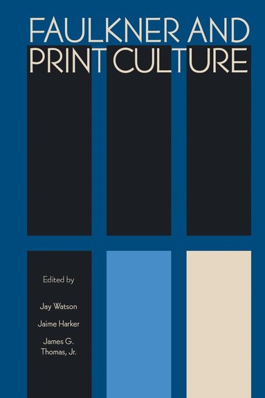 Jay Watson, Jaime Harker, James G. Thomas - Faulkner and Print Culture, Inbunden