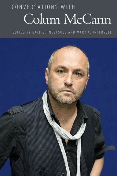 Earl G. Ingersoll, Mary C. Ingersoll - Conversations with Colum McCann, Inbunden