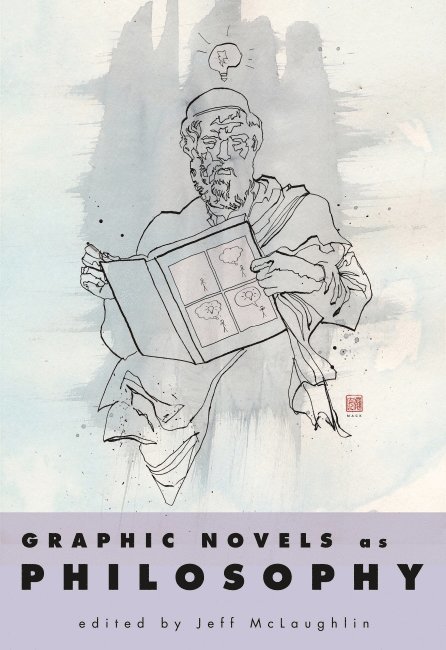 Jeff McLaughlin - Graphic Novels As Philosophy, Inbunden