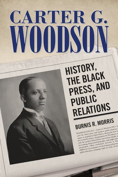 Burnis R. Morris - Carter G. Woodson, Inbunden