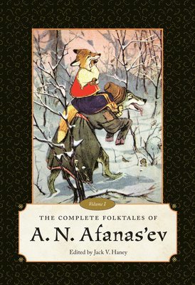 The Complete Folktales of A.N. Afanas'ev, Volume I 1