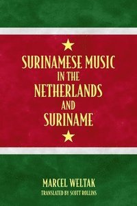 bokomslag Surinamese Music in the Netherlands and Suriname