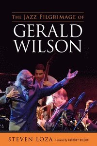 bokomslag The Jazz Pilgrimage of Gerald Wilson