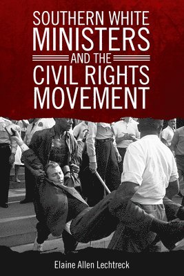 bokomslag Southern White Ministers and the Civil Rights Movement