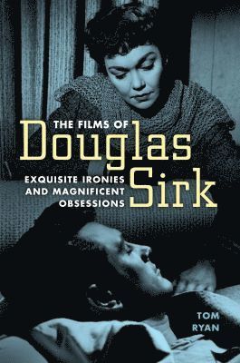 Tom Ryan - Films of Douglas Sirk, Inbunden