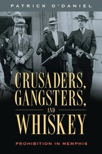 bokomslag Crusaders, Gangsters, and Whiskey