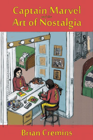 Brian Cremins - Captain Marvel and the Art of Nostalgia, Häftad