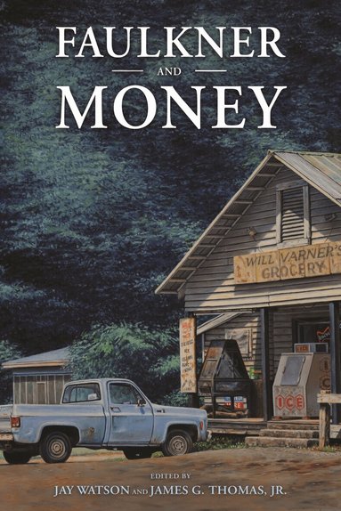Jay Watson, James G. Thomas Jr - Faulkner and Money, Inbunden