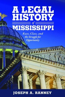 Joseph A. Ranney, Joseph a. Ranney, Joseph a Ranney, Joseph A Ranney - Legal History of Mississippi, Inbunden
