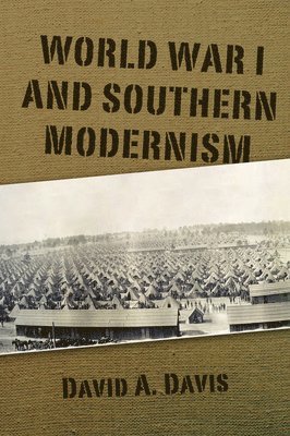 David A. Davis, David A Davis - World War I and Southern Modernism, Häftad