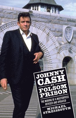 Michael Streissguth - Johnny Cash at Folsom Prison, Inbunden
