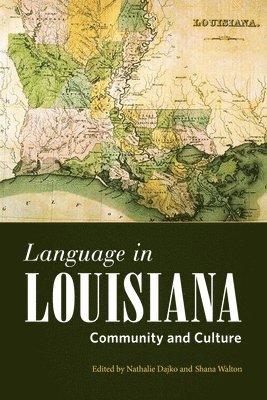 Nathalie Dajko, Shana Walton - Language in Louisiana, Inbunden