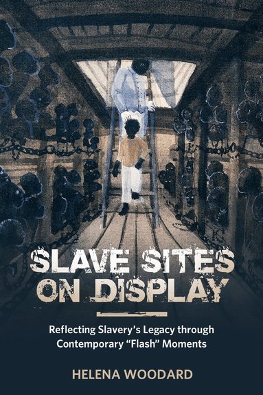 Helena Woodard - Slave Sites on Display, Inbunden