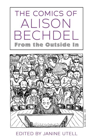 Janine Utell - Comics of Alison Bechdel, Inbunden
