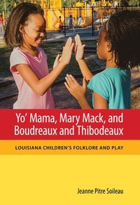 bokomslag Yo' Mama, Mary Mack, and Boudreaux and Thibodeaux