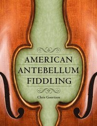 bokomslag American Antebellum Fiddling