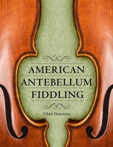 Chris Goertzen - American Antebellum Fiddling, Häftad