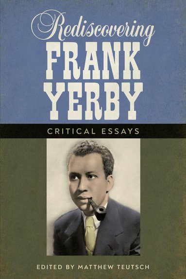 TBD, Matthew Teutsch - Rediscovering Frank Yerby, Inbunden