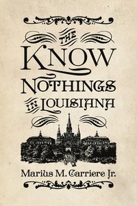 bokomslag Know Nothings in Louisiana
