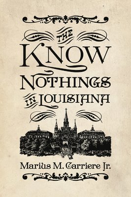 bokomslag The Know Nothings in Louisiana