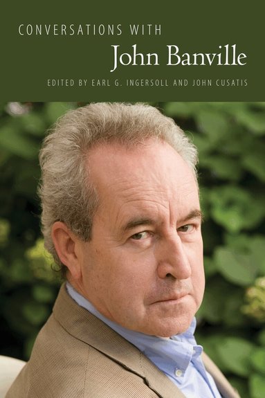 Earl G. Ingersoll, John Cusatis - Conversations with John Banville, Häftad