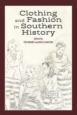 Ted Ownby, Becca Walton - Clothing and Fashion in Southern History, Häftad