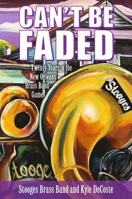 Kyle DeCoste, Stooges Brass Band - Can't Be Faded, Häftad