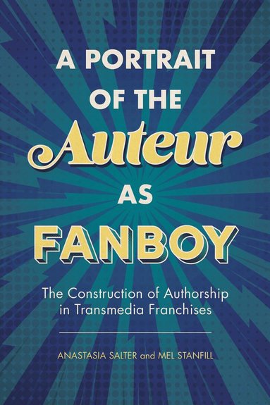Anastasia Salter, Mel Stanfill - Portrait of the Auteur As Fanboy, Häftad