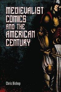 bokomslag Medievalist Comics and the American Century