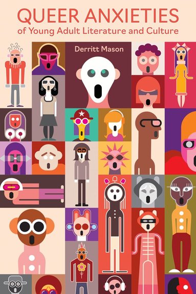 Derritt Mason - Queer Anxieties of Young Adult Literature and Culture, Inbunden