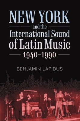 New York and the International Sound of Latin Music, 1940-1990 1