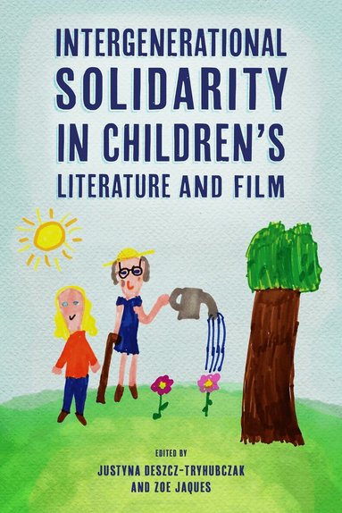 Justyna Deszcz-Tryhubczak, Justyna Deszcz-Tryhubczak, Zoe Jaques - Intergenerational Solidarity in Children's Literature and Film, Inbunden