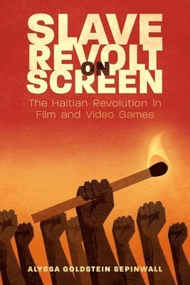 Alyssa Goldstein Sepinwall, Alyssa Goldstein, Sepinwall - Slave Revolt on Screen, Inbunden