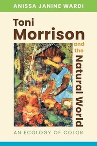 bokomslag Toni Morrison and the Natural World