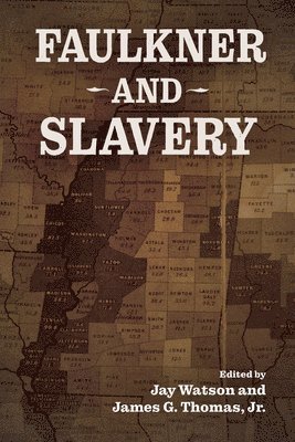 Jay Watson, Jay, Watson, Jay Watson, James G. Thomas Jr., James G. Thomas, James G Thomas - Faulkner and Slavery, Inbunden