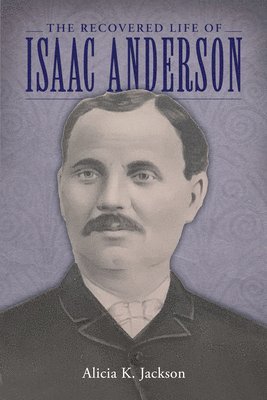 The Recovered Life of Isaac Anderson 1