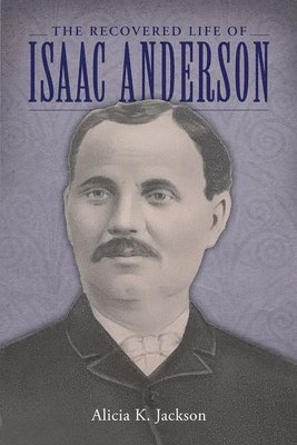 bokomslag The Recovered Life of Isaac Anderson