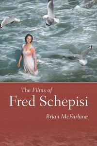 bokomslag The Films of Fred Schepisi