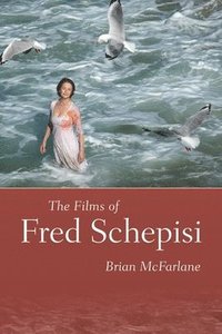 bokomslag The Films of Fred Schepisi