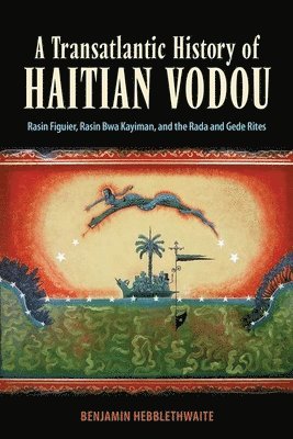 A Transatlantic History of Haitian Vodou 1