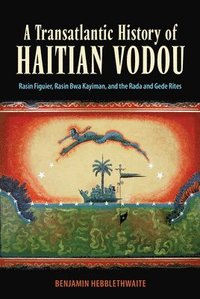 bokomslag A Transatlantic History of Haitian Vodou