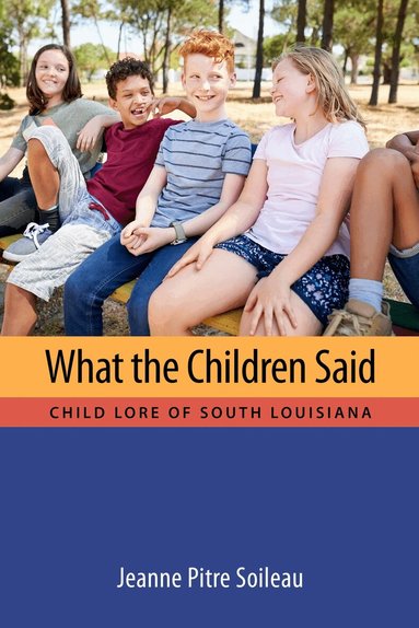 Jeanne Pitre Soileau - What the Children Said, Inbunden