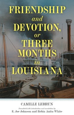 Friendship and Devotion, or Three Months in Louisiana 1