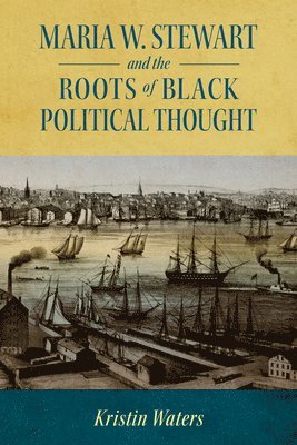 bokomslag Maria W. Stewart and the Roots of Black Political Thought