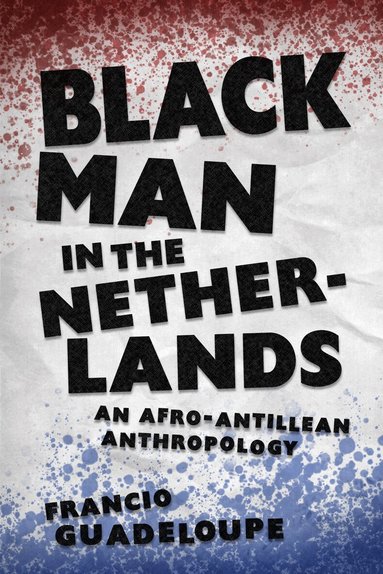 Francio Guadeloupe - Black Man in the Netherlands, Inbunden