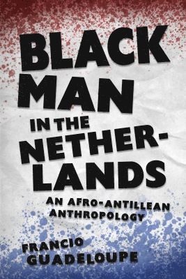 Francio Guadeloupe, Francio, Guadeloupe - Black Man in the Netherlands, Inbunden
